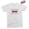 Feminism Means Equality Exclusive T-shirt