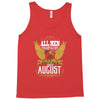 All Men Are Created Equal But Only The Best Are Born In August Tank Top