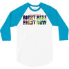 where else would you rather be than right here right now 3/4 Sleeve Shirt