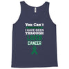 you can't scare or beat me i have been through liver cancer Tank Top