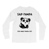 you make me a sad panda Long Sleeve Shirts