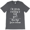 I Am Your Fathers Day Gift Mom Says You're Welcome T-Shirt