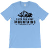 Faith Can Move Mountains T-Shirt