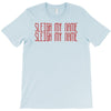 sleigh my name T-Shirt