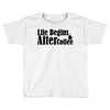 life begins after coffee Toddler T-shirt