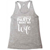 i dont want to party i want my wife Racerback Tank