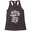 if you can dream it, you can do it Racerback Tank
