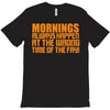 morning always happen at the wrong time of the day! T-Shirt