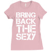 bring back the sexy Ladies Fitted T-Shirt