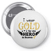 I Wear Gold For My Hero In Haven Pin-back button