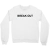 break out Crewneck Sweatshirt