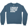 i would cuddle you so hard Crewneck Sweatshirt