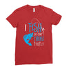 i fish so i don't choke Ladies Fitted T-Shirt