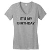 it's my birthday Women's V-Neck T-Shirt