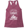 I Don't Need Therapy Just to Do Karting Racerback Tank
