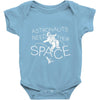 astronauts need their space Baby Onesie