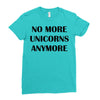 no more unicorns anymore Ladies Fitted T-Shirt