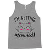 i'm getting meowied Tank Top