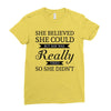she believed she could but she was really tired so she didn't Ladies Fitted T-Shirt