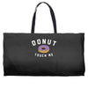 donut touch me funny Weekender Totes
