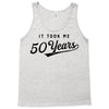 It Took Me 50 Years To Look This Good Tank Top