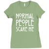 normal people scare me Ladies Fitted T-Shirt