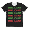 I Need Healing All Over Women's T-shirt
