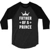 Father of a Prince-Son of a King 3/4 Sleeve Shirt