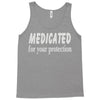 medicated for your protection (2) Tank Top