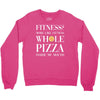 fitness? more like fitness whole pizza inside my mouth Crewneck Sweatshirt
