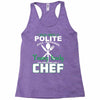 I Was One A Polite Well Mannered Young Lady And Then I Became A Chef Racerback Tank
