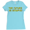 the future is stupid Ladies Fitted T-Shirt