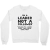 leader not a follower unless a Crewneck Sweatshirt