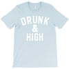 Drunk And High T-Shirt