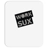 work sux Mousepad
