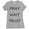 pray wait trust Ladies Fitted T-Shirt