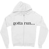 gotta run Zipper Hoodie
