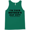 I'm Your Mother's Day Gift Dad Says You're Welcome Tank Top