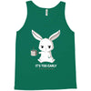 too early (black) Tank Top