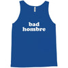 bad hombre Tank Top