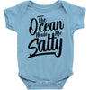 the ocean made me salty Baby Onesie