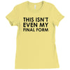 this isn't even my final form Ladies Fitted T-Shirt