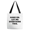 Hang On Let Me Overthink This Tote Bags