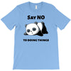 say no to doing things T-Shirt