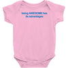 being awesome Baby Bodysuit