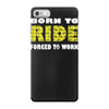 born to ride forced to work iPhone 7 Case