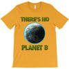 there is no planet  b earth day T-Shirt