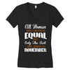 all women are created equal but only the best are born in november Women's V-Neck T-Shirt