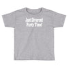 just divorced party time Toddler T-shirt