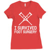 I Survived Foot Surgery Ladies Fitted T-Shirt